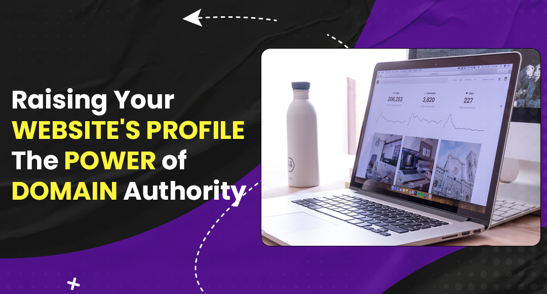 Raising Your Website's Profile: The Power of Domain Authority