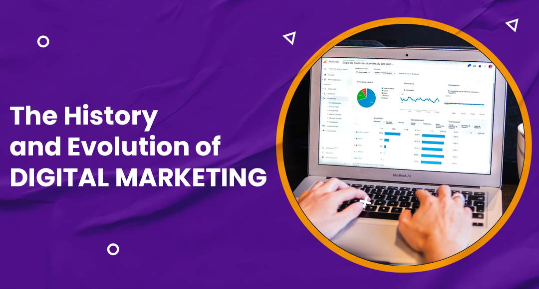 The History and Evolution of Digital Marketing