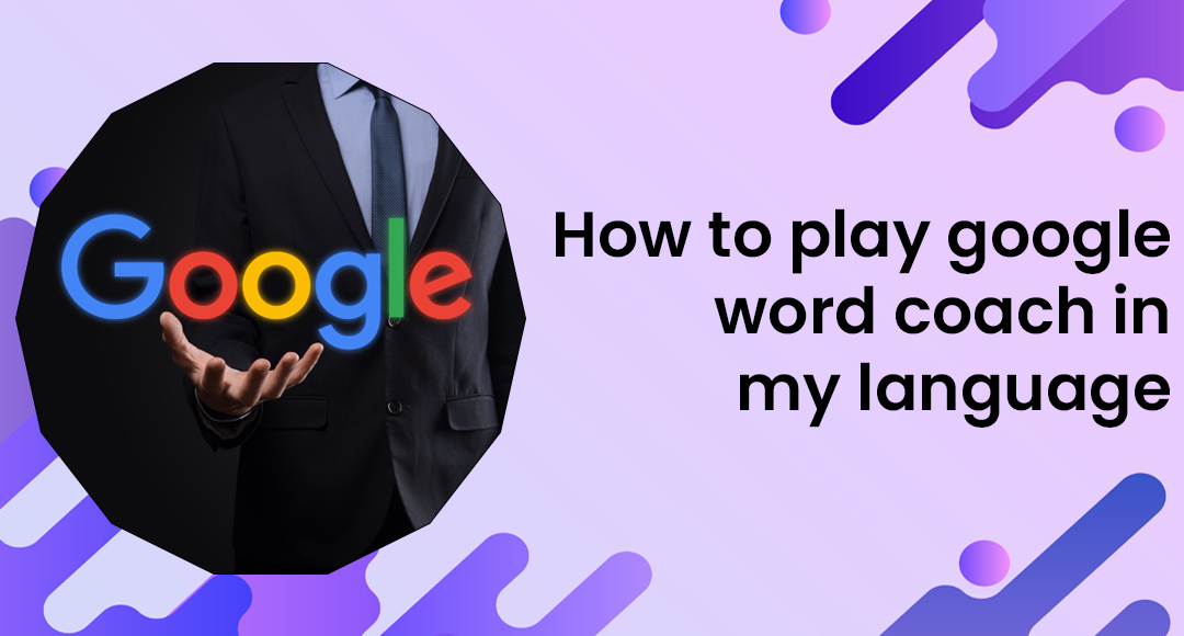 How to play google word coach in my language?